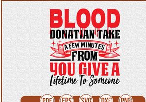 Blood Donatian Take A Few Minutes From You Give A Lifetime To Someone