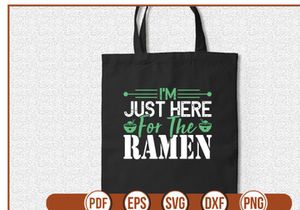 Im Just Here For The Ramen