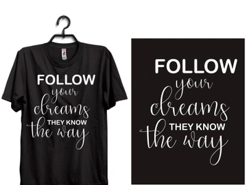 follow your clreams they know the way typography t shirt design preview picture