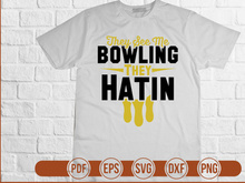 They See Me Bowling They Hatin