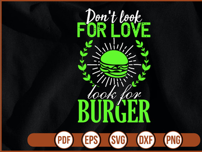 Don`t look for Love look for Burger