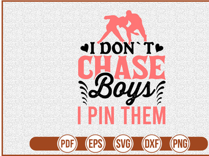 I Dont Chase Boys I Pin Them