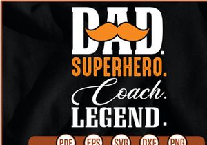 dad. superhero.  coach. legend t shirt Design