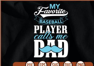 my favorite baseball player calls me dad t shirt Design