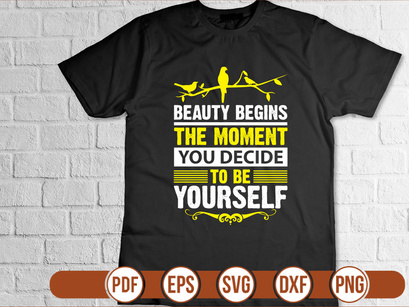 beauty begins the moment you decide to be yourself