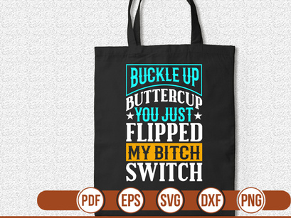 buckle up buttercup you just flipped my bitch switch t shirt Design