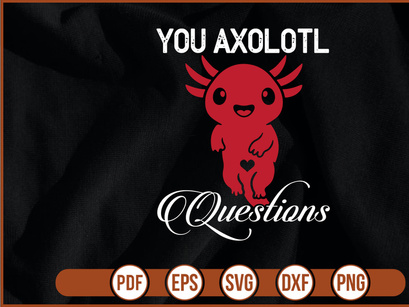You Axolotl Questions