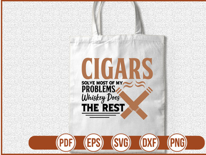 Cigars Solve Most Of My Problems Whiskey Does The Rest