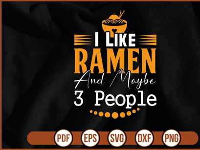 I Like Ramen And Maybe 3 People