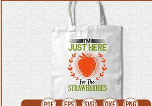 Im Just Here For The Strawberries