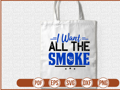 I Want All The Smoke