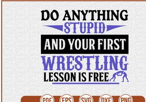 Do Anything Stupid And Your First Wrestling Lesson Is Free