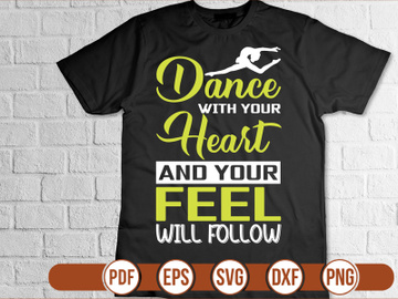 dance with your heart and your feel will follow t shirt Design preview picture