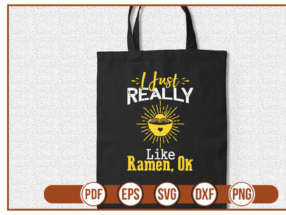 I Just Really Like Ramen Ok