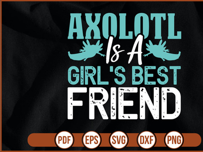 Axolotl Is A Girl`s Best Friend
