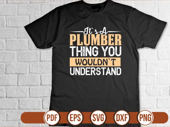 Its A Plumber Thing You Wouldnt Understand