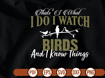 thatss what i do i watch birds and i know things
