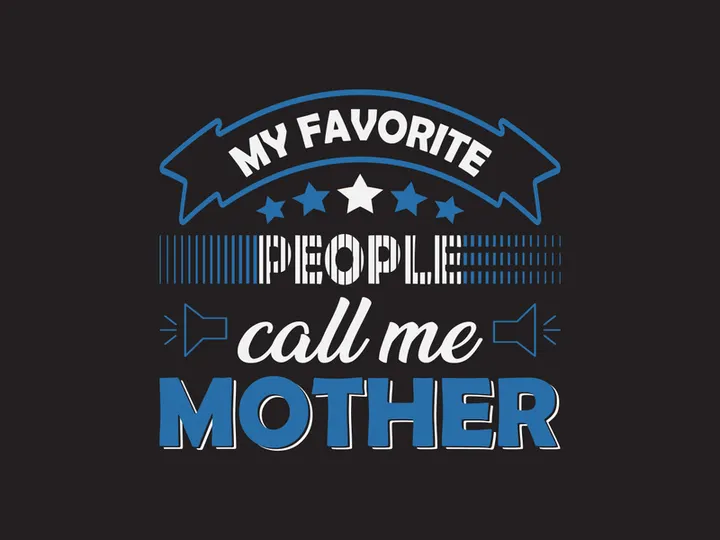 My favorite people call me mother