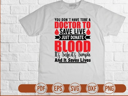 You Dont Have Tobe A Doctor To Save Live Just Donate Blood Its Safeits Simple And It Saves Lives