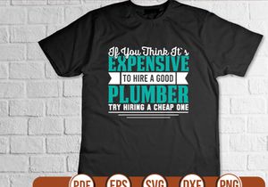 if you think its expensive to hire a good plumber try hiring a cheap one