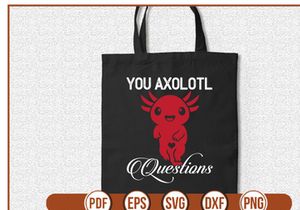 You Axolotl Questions
