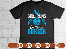 This Girl Runs On Cheese Burger