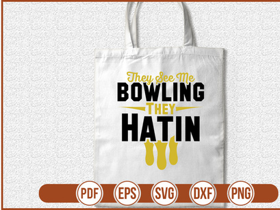 They See Me Bowling They Hatin