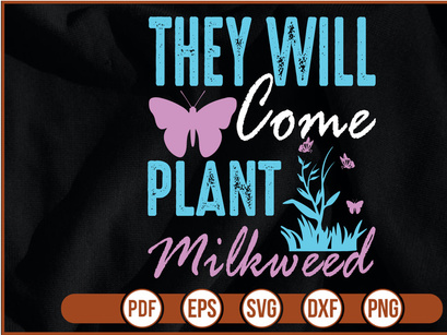 they will come plant milkweed t shirt Design