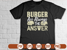 Burger Are Always The Answer