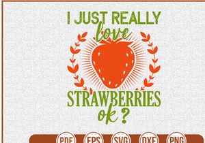 i just really love strawberries ok