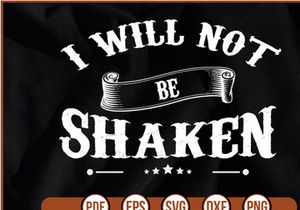 I WILL NOT BE SHAKEN t shirt Design