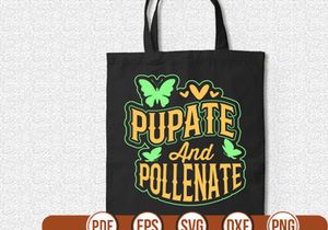PUPATE AND POLLENATE t shirt Design