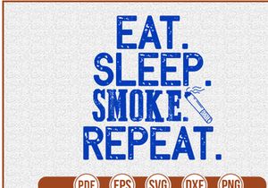 eat sleep smoke repeat