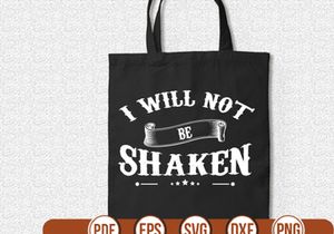 I WILL NOT BE SHAKEN t shirt Design