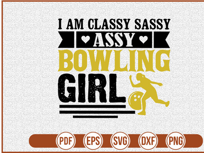 I Am Classy Sassy Assy Bowling Girl