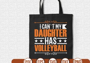 i can`t my daughter has volleyball t shirt Design