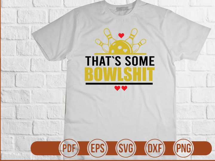 Thats Some Bowlshit