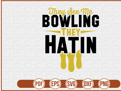 They See Me Bowling They Hatin