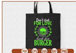 Don`t look for Love look for Burger