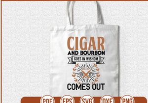 Cigar And Bourbon Goes In Wishdm Comes Out