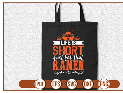 Life Is Short Just Eat That Ramen