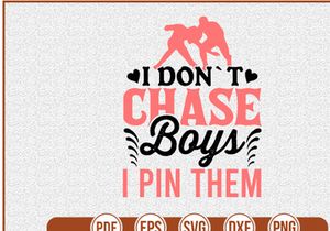 I Dont Chase Boys I Pin Them