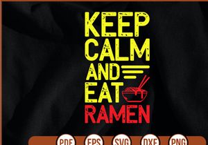 Keep Calm And Eat Ramen