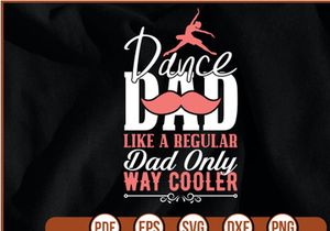 dance dad like a regular dad only way cooler t shirt Design