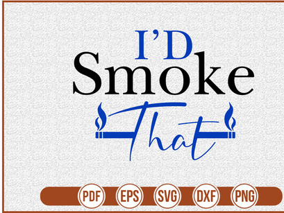 Id Smoke That
