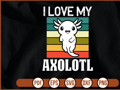 I Love My Axolotl