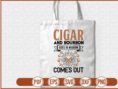 Cigar And Bourbon Goes In Wishdm Comes Out
