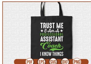 Trust Me I Am A Professional Assistant Coach I Know Things