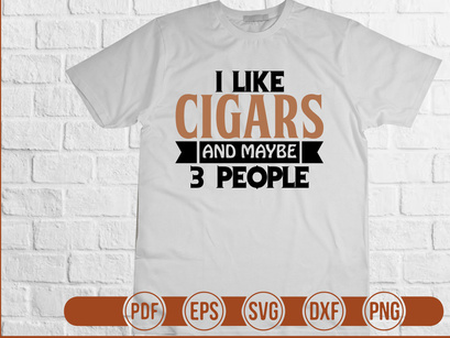 I Like Cigars And Maybe 3 People