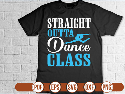straight outta dance class t shirt Design